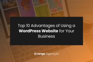 Top 10 WordPress Website Advantages and Maintenance Services by Orange Agency